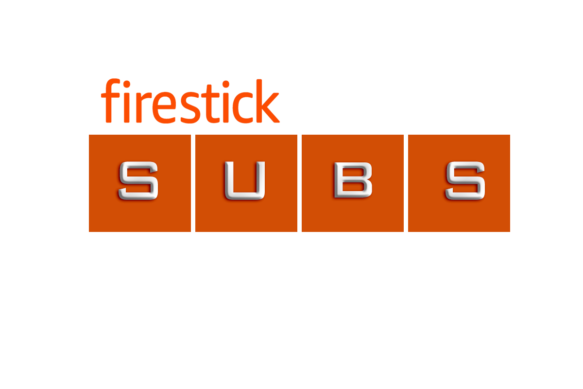 Firestick Subs