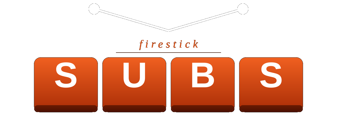Firestick Subs